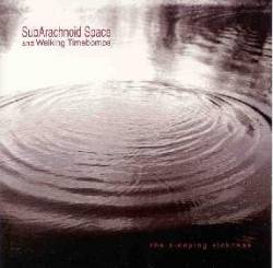 Subarachnoid Space : The Sleeping Sickness (with Walking Timebombs)